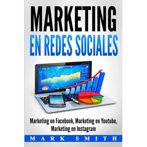 Marketing en Redes Sociales: Marketing en Facebook, Marketing en Youtube, Marketing en Instagram (Libro en Español/Social Media Marketing Book Spanish - Paperback