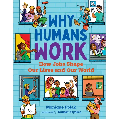 Why Humans Work: How Jobs Shape Our Lives and Our World - Hardcover