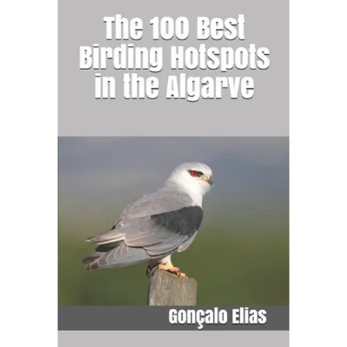 The 100 Best Birding Hotspots in the Algarve - Paperback