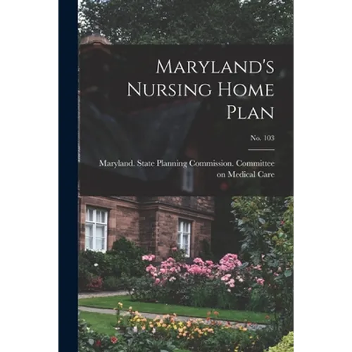 Maryland's Nursing Home Plan; No. 103 - Paperback