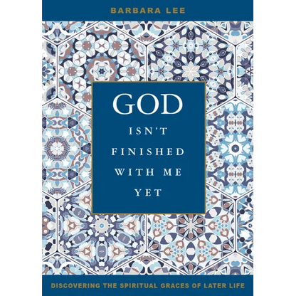 God Isn't Finished with Me Yet: Discovering the Spiritual Graces of Later Life - Paperback
