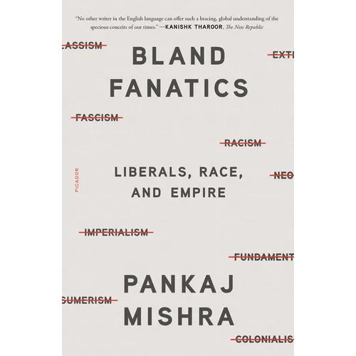 Bland Fanatics: Liberals, Race, and Empire - Paperback