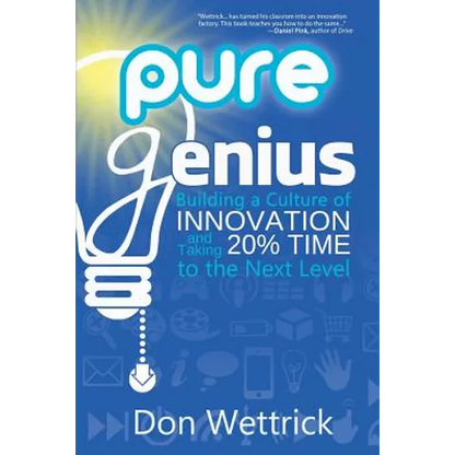 Pure Genius: Building a Culture of Innovation and Taking 20% Time to the Next Level - Paperback
