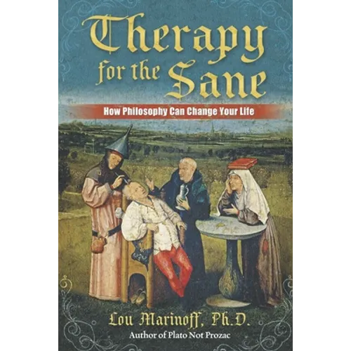 Therapy for the Sane: How Philosophy Can Change Your Life - Paperback