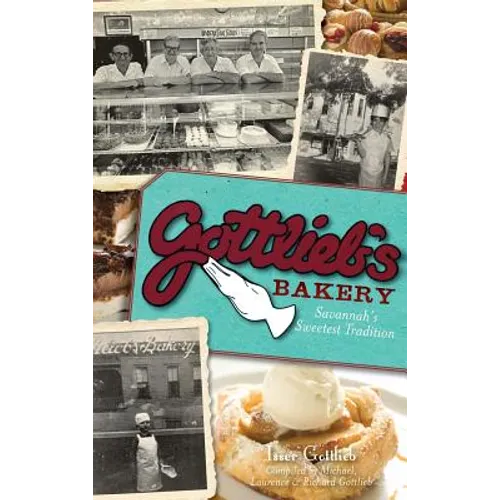 Gottlieb's Bakery: Savannah's Sweetest Tradition - Hardcover
