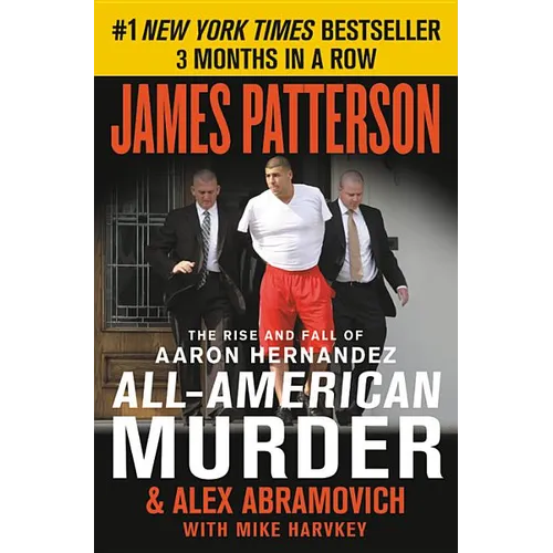 All-American Murder: The Rise and Fall of Aaron Hernandez, the Superstar Whose Life Ended on Murderers' Row - Paperback