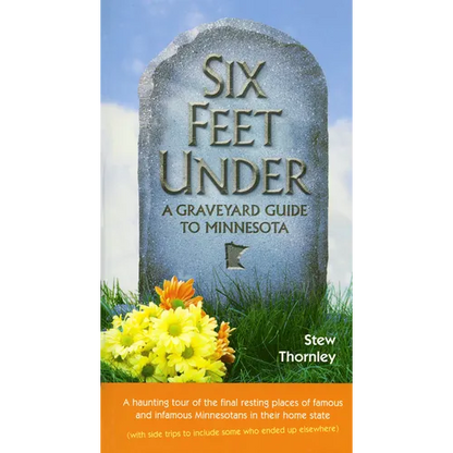 Six Feet Under: A Graveyard Guide to Minnesota - Paperback