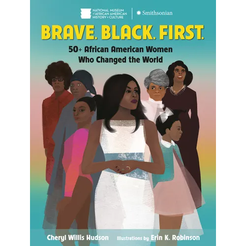 Brave. Black. First.: 50+ African American Women Who Changed the World - Paperback