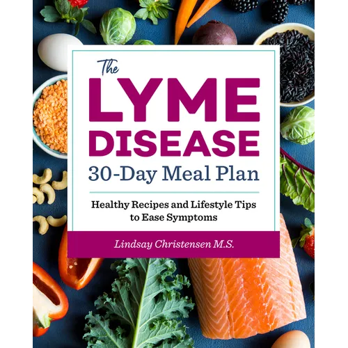 The Lyme Disease 30-Day Meal Plan: Healthy Recipes and Lifestyle Tips to Ease Symptoms - Paperback