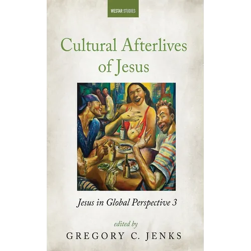 Cultural Afterlives of Jesus: Jesus in Global Perspective 3 - Paperback