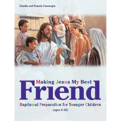 Making Jesus My Best Friend: Baptism Preparation for Younger Children (Ages 8-10) - Paperback