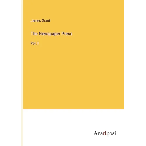 The Newspaper Press: Vol. I - Paperback