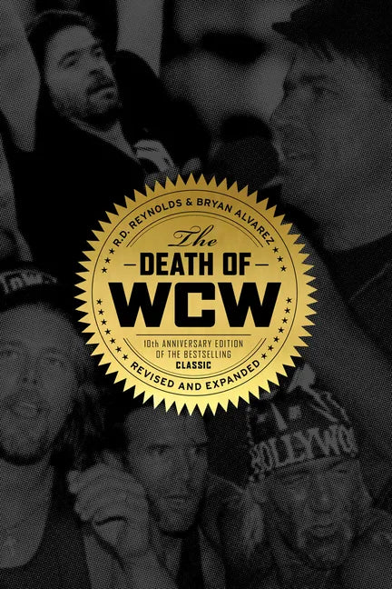 The Death of WCW: 10th Anniversary Edition of the Bestselling Classic -- Revised and Expanded - Paperback