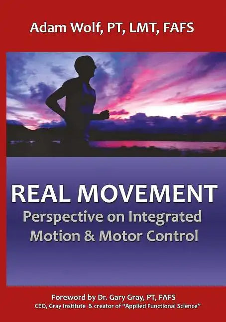 Real Movement: Perspective on Integrated Motion & Motor Control - Paperback