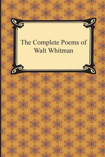 The Complete Poems of Walt Whitman - Paperback