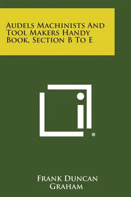 Audels Machinists and Tool Makers Handy Book, Section B to E - Paperback