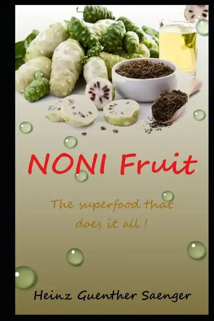 Noni Fruit: The superfood that does it all! - Paperback