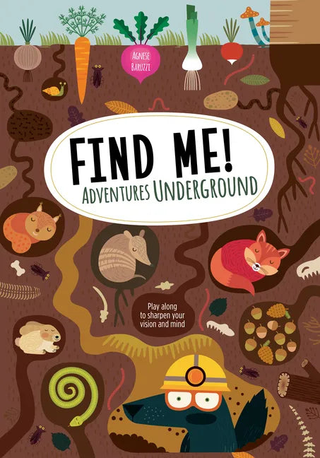 Find Me! Adventures Underground: Play Along to Sharpen Your Vision and Mind - Hardcover