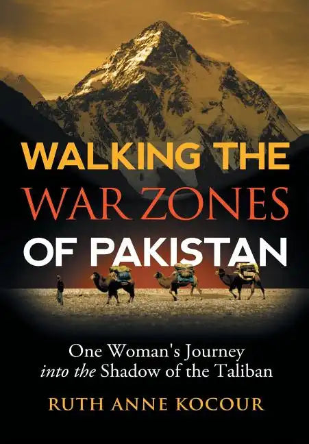 Walking the Warzones of Pakistan: One Woman's Journey into the Shadow of the Taliban - Hardcover