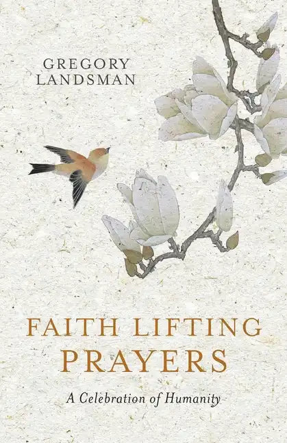 Faith Lifting Prayers: A Celebration of Humanity - Paperback