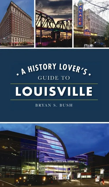 History Lover's Guide to Louisville - Hardcover