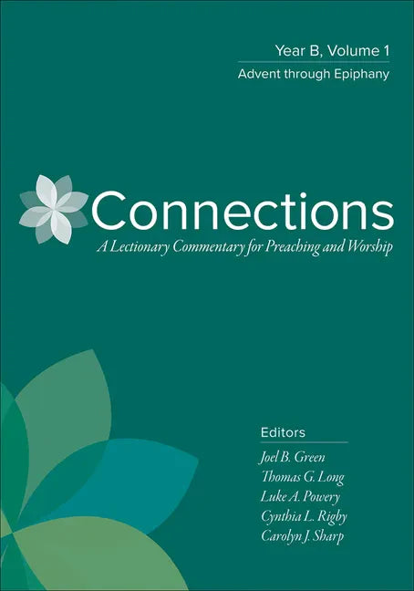 Connections: Year B, Volume 1: Advent Through Epiphany - Hardcover