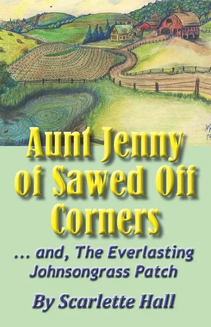 Aunt Jenny of Sawed Off Corners: ... and, The Everlasting Johnsongrass Patch - Paperback