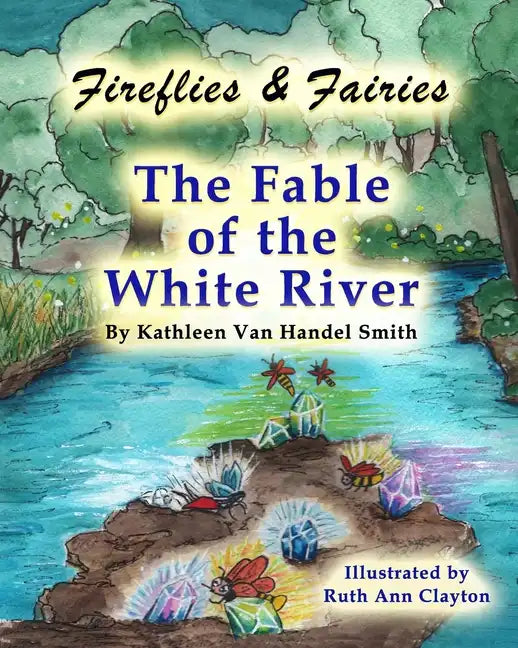 Fireflies & Fairies The Fable of the White River - Paperback