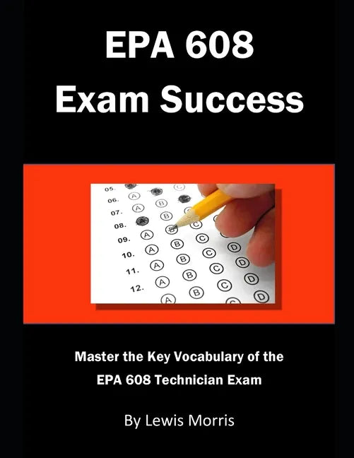 EPA 608 Exam Success: Master the Key Vocabulary of the EPA 608 Technician Exam - Paperback