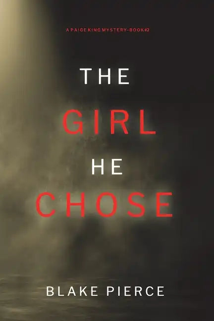 The Girl He Chose (A Paige King FBI Suspense Thriller-Book 2) - Paperback