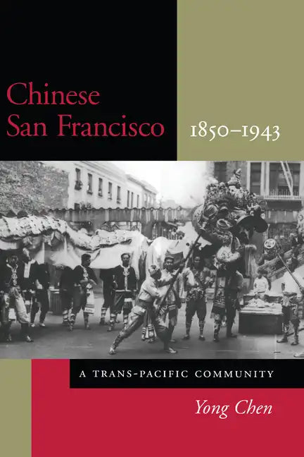 Chinese San Francisco, 1850-1943: A Trans-Pacific Community - Paperback