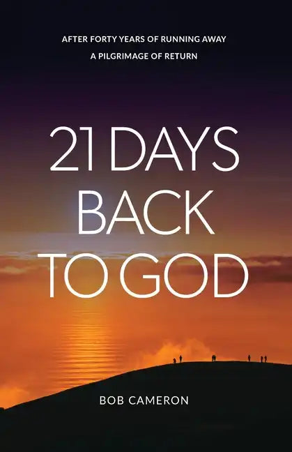 21 Days Back to God: After forty years of running away - A Pilgrimage of Return - Paperback
