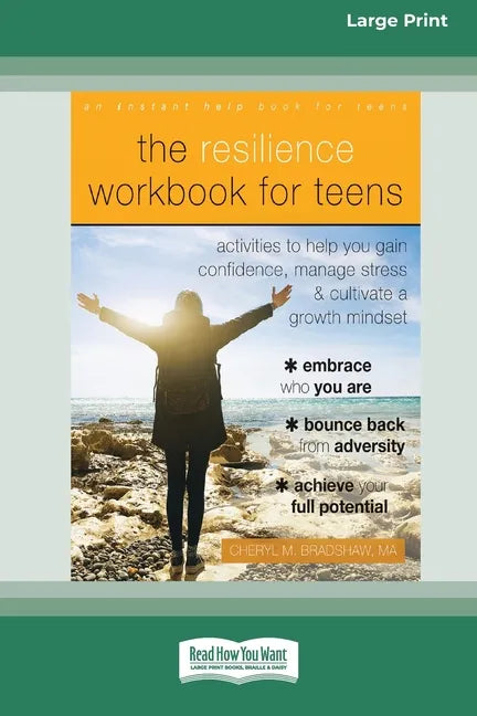 The Resilience Workbook for Teens: Activities to Help You Gain Confidence, Manage Stress, and Cultivate a Growth Mindset [Standard Large Print 16 Pt E - Paperback
