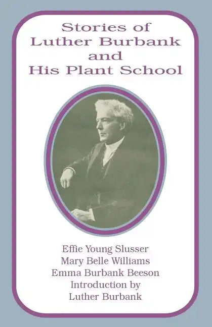 Stories of Luther Burbank and His Plant School - Paperback