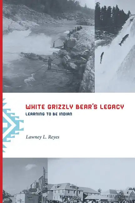 White Grizzly Bear's Legacy: Learning to Be Indian - Paperback