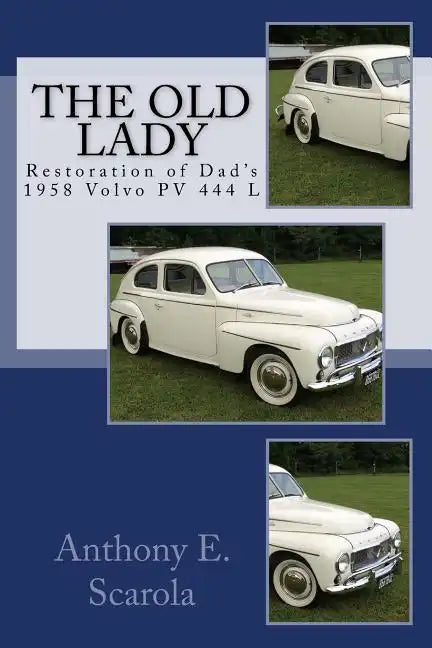 The Old Lady: Restoration of Dad's 1958 Volvo PV 444 L - Paperback