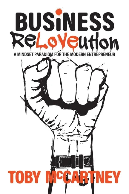 Business ReLOVEution: A Mindset Paradigm for the Modern Entrepreneur - Paperback