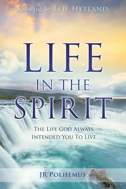 Life in the Spirit: The Life God Always Intended You For You To Live - Paperback