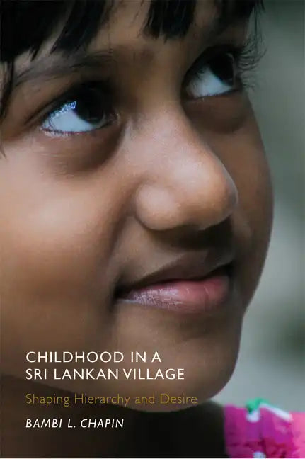 Childhood in a Sri Lankan Village: Shaping Hierarchy and Desire - Paperback
