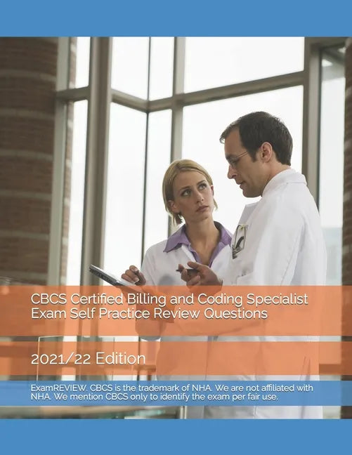 CBCS Certified Billing and Coding Specialist Exam Self Practice Review Questions: 2021/22 Edition - Paperback