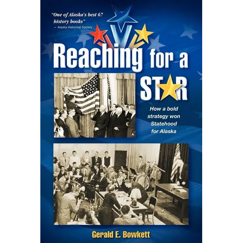 Reaching for a Star: The Final Campaign for Alaska Statehood - Paperback