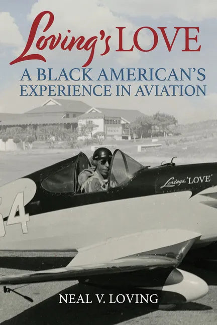 Loving's Love: A Black American's Experience in Aviation - Paperback