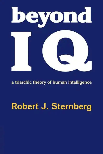 Beyond IQ: A Triarchic Theory of Human Intelligence - Paperback