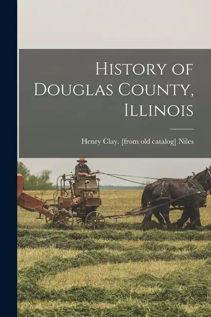 History of Douglas County, Illinois - Paperback