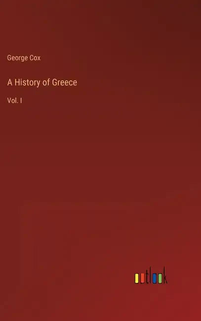 A History of Greece: Vol. I - Hardcover
