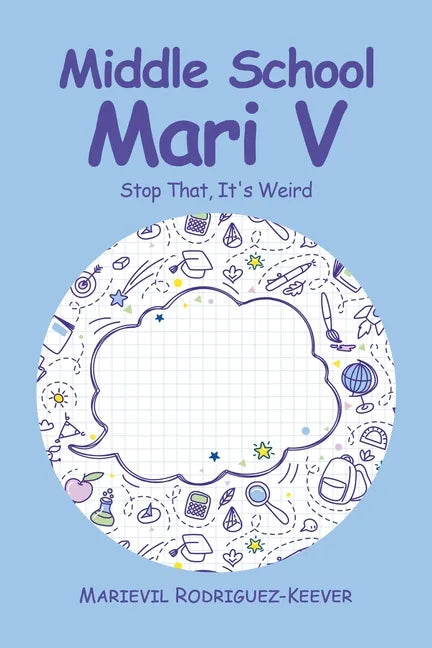 Middle School Mari V: Stop That, It's Weird - Paperback