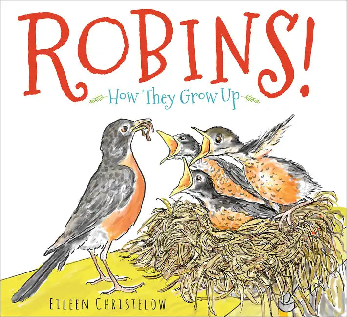 Robins!: How They Grow Up - Hardcover