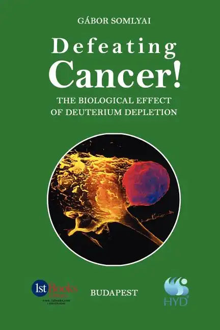 Defeating Cancer!: The Biological Effect of Deuterium Depletion - Paperback