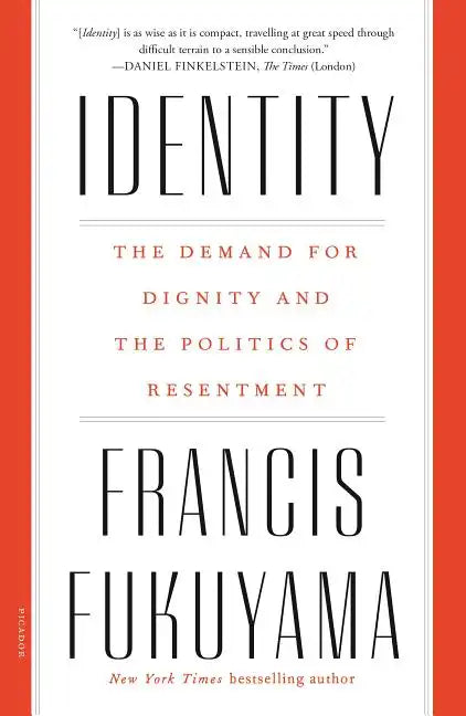 Identity: The Demand for Dignity and the Politics of Resentment - Paperback