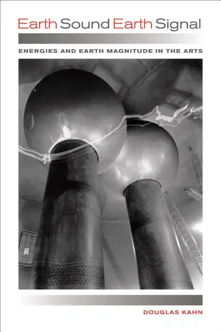 Earth Sound Earth Signal: Energies and Earth Magnitude in the Arts - Paperback